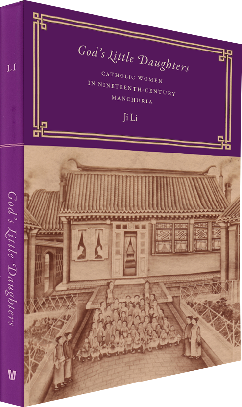 God’s Little Daughters: Catholic Women in Nineteenth-Century Manchuria