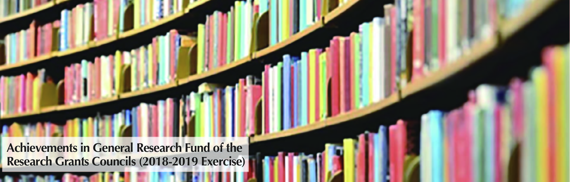 Achievements in General Research Fund of the Research Grants Council (2018 – 2019 Exercise)