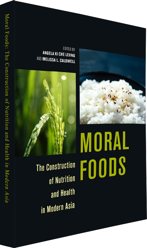 Moral Foods: The Construction of Nutrition and Health in Modern Asia