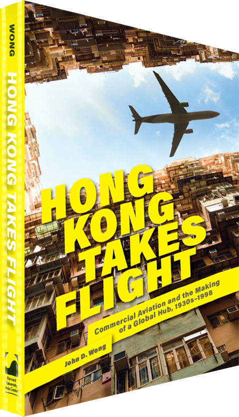 Hong Kong Takes Flight: Commercial Aviation and the Making of a Global Hub, 1930s – 1998