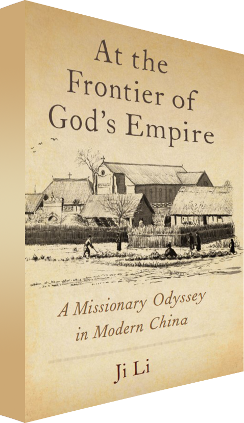 At the Frontier of God's Empire: A Missionary Odyssey in Modern China (New York: Oxford University Press 2023)
