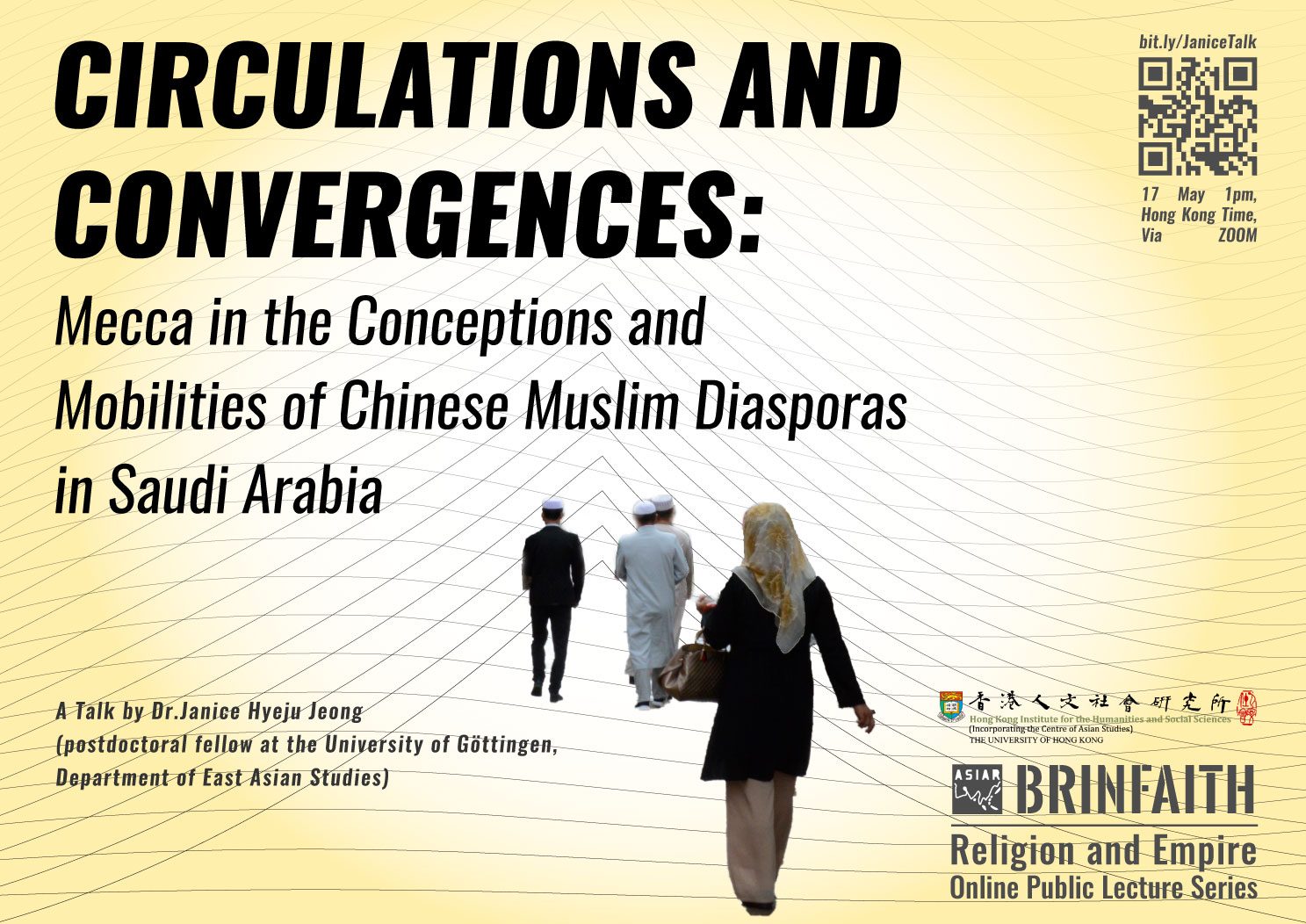 BRINFAITH Religion and Empire Lecture Series on “Circulations and Convergences: Mecca in the Conceptions and Mobilities of Chinese Muslim Diasporas in Saudi Arabia” by Dr. Janice Hyeju Jeong (May 17, 2021)