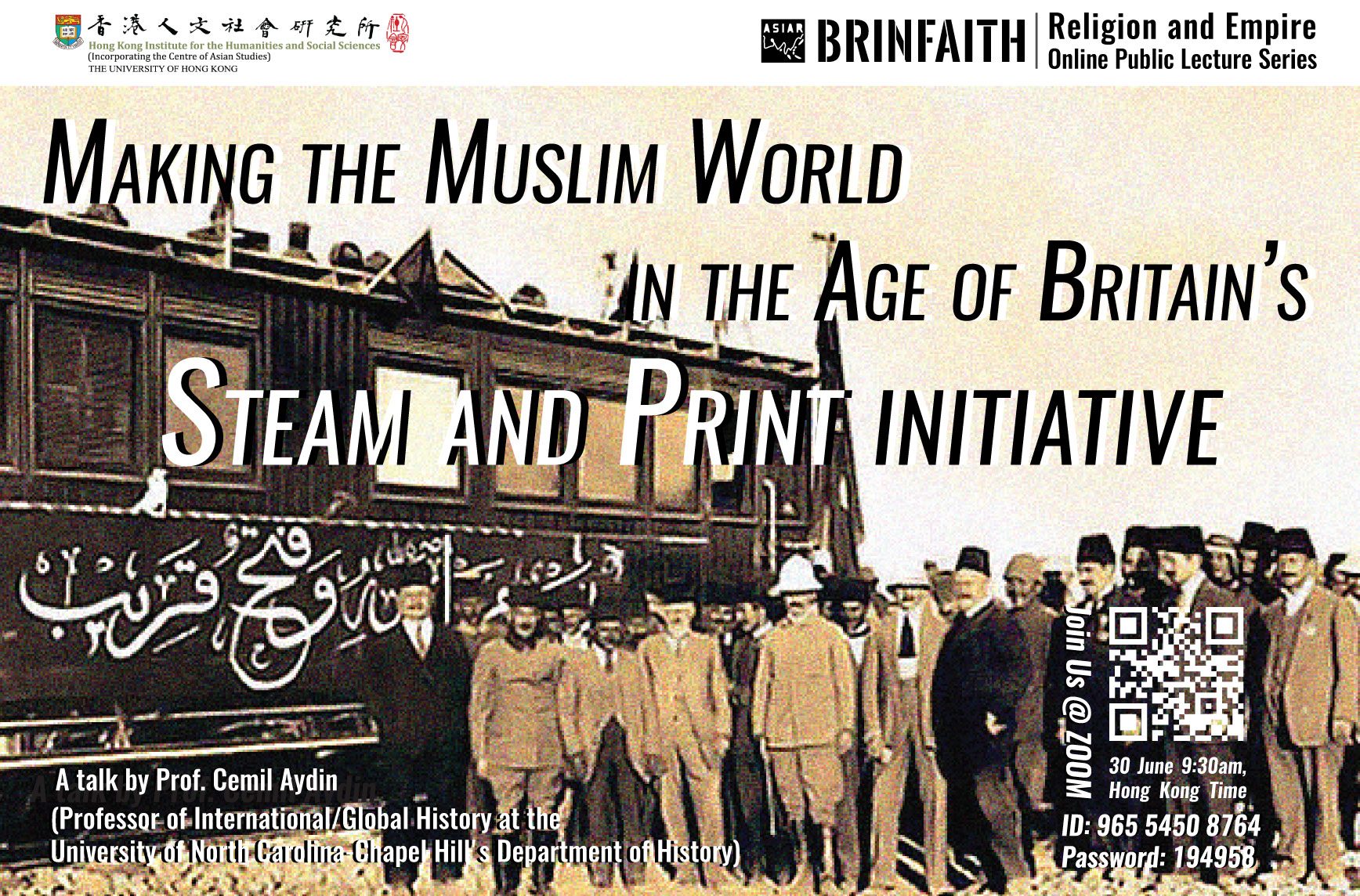 BRINFAITH Religion and Empire Lecture Series on “Making the Muslim World in the Age of Britain’s Steam and Print Initiative” by Professor Cemil Aydin (June 30, 2021)