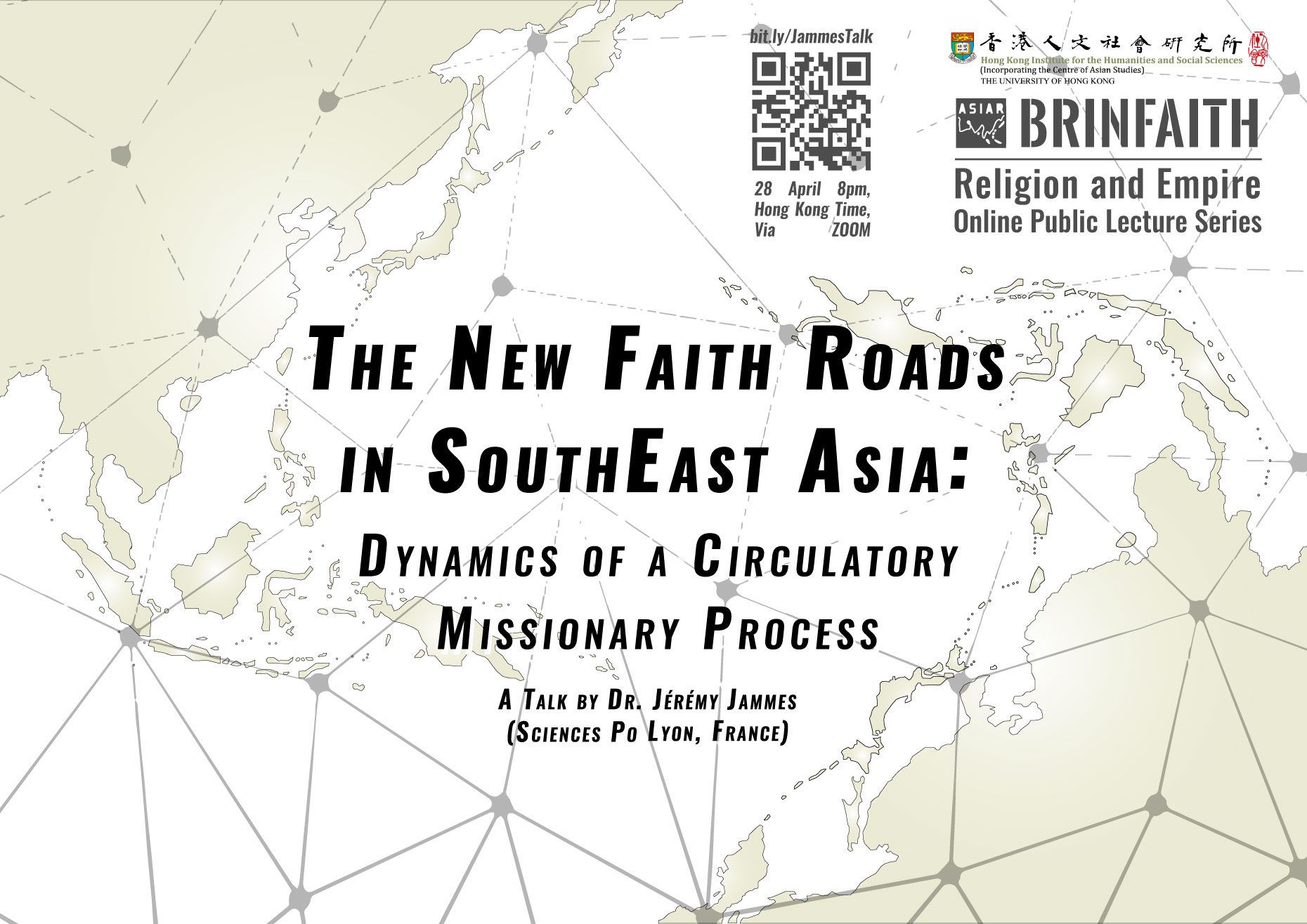 BRINFAITH Religion and Empire Lecture Series on “The New Faith Roads in Southeast Asia: Dynamics of a Circulatory Missionary Process” by Professor Jérémy Jammes (April 28, 2021)