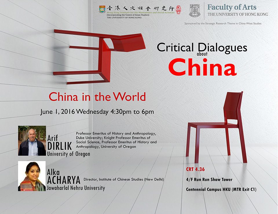 Critical Dialogues about China on “China in the World” by Professor Arif Dirlik and Professor Alka Acharya (June 1, 2016)