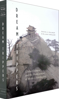 Dream Trippers: Global Daoism and the Predicament of Modern Spirituality