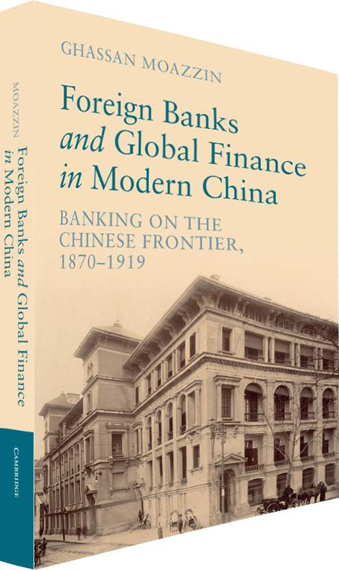 Foreign Banks and Global Finance in Modern China: Banking on the Chinese Frontier, 1870–1919