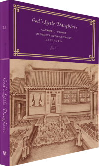 God’s Little Daughters: Catholic Women in Nineteenth-Century Manchuria