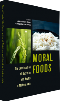 Moral Foods: The Construction of Nutrition and Health in Modern Asia